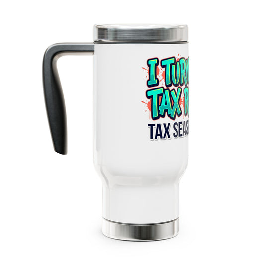 Legacy Travel Mug — "I Turn Coffee Into Tax Returns" 14oz Stainless Steel