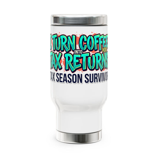Legacy Travel Mug — "I Turn Coffee Into Tax Returns" 14oz Stainless Steel