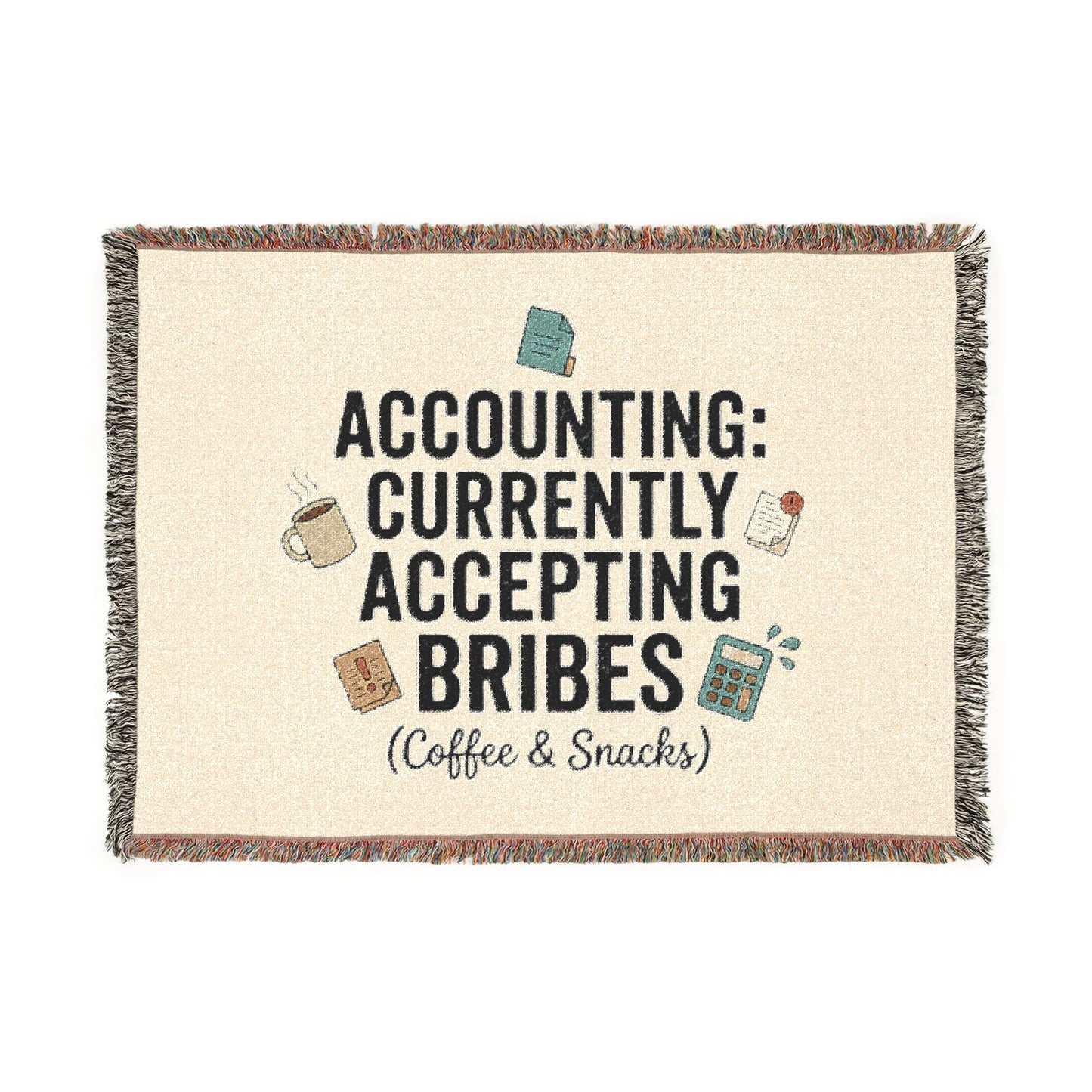 Legacy Blanket: "Accounting: Currently Accepting Bribes (Coffee & Snacks)" Woven Throw