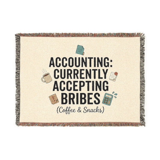 Legacy Blanket: "Accounting: Currently Accepting Bribes (Coffee & Snacks)" Woven Throw