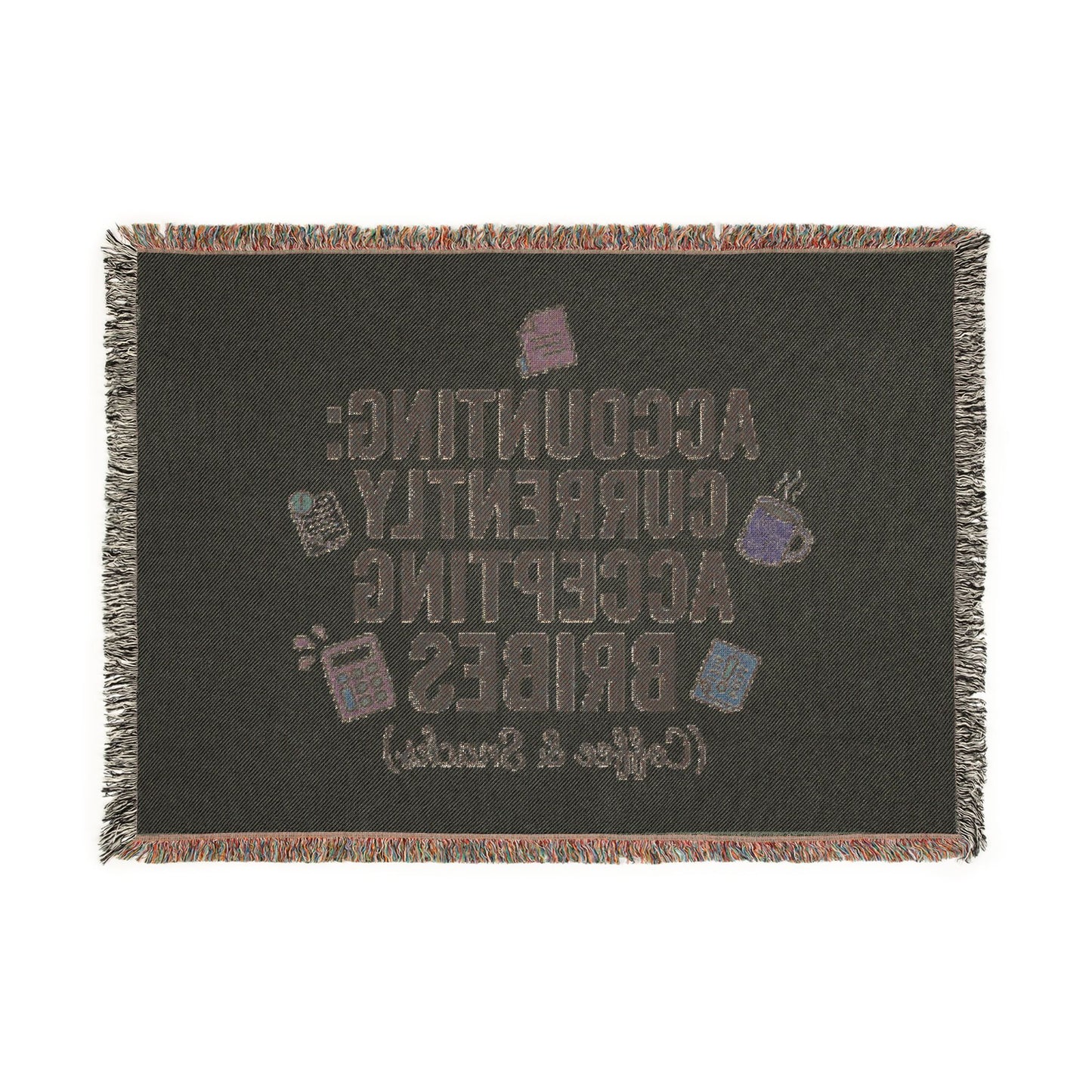 Legacy Blanket: "Accounting: Currently Accepting Bribes (Coffee & Snacks)" Woven Throw