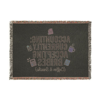 Legacy Blanket: "Accounting: Currently Accepting Bribes (Coffee & Snacks)" Woven Throw