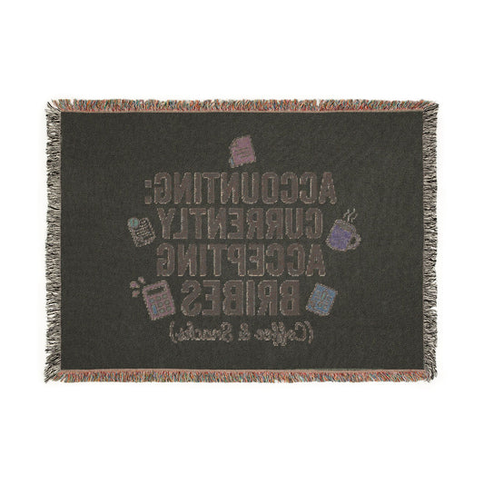 Legacy Blanket: "Accounting: Currently Accepting Bribes (Coffee & Snacks)" Woven Throw