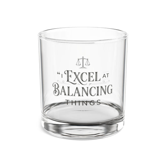 Legacy Whiskey Rocks Glass - 'Excel at Balancing Things'  10oz