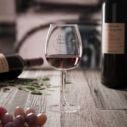 Legacy Wine Glass - I Count On You Literally 12oz Wine Glass