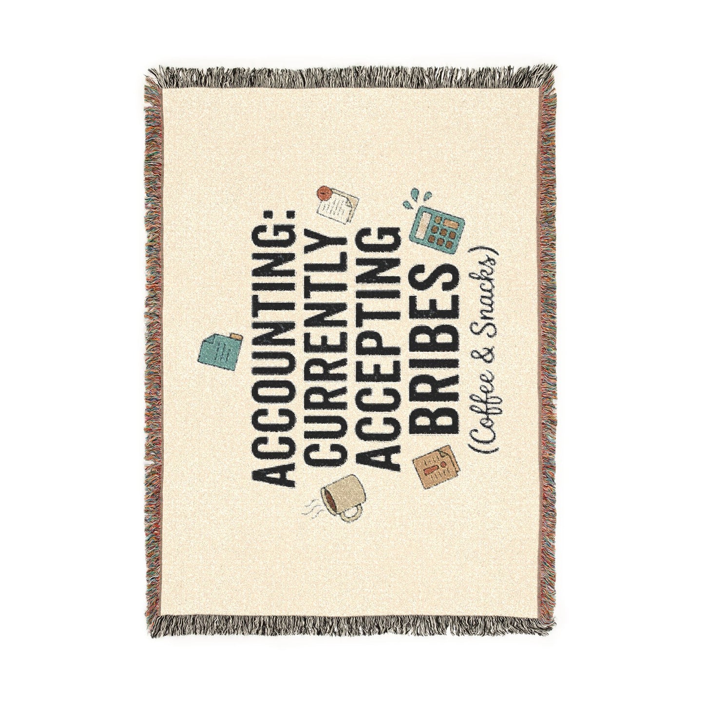 Legacy Blanket: "Accounting: Currently Accepting Bribes (Coffee & Snacks)" Woven Throw